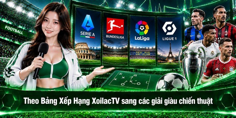 Theo Bảng Xếp Hạng XoilacTV sang các giải giàu chiến thuật