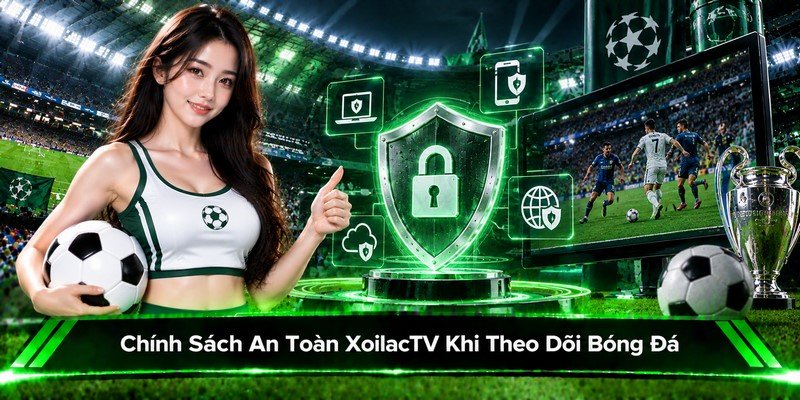 Chính sách an toàn XoilacTV