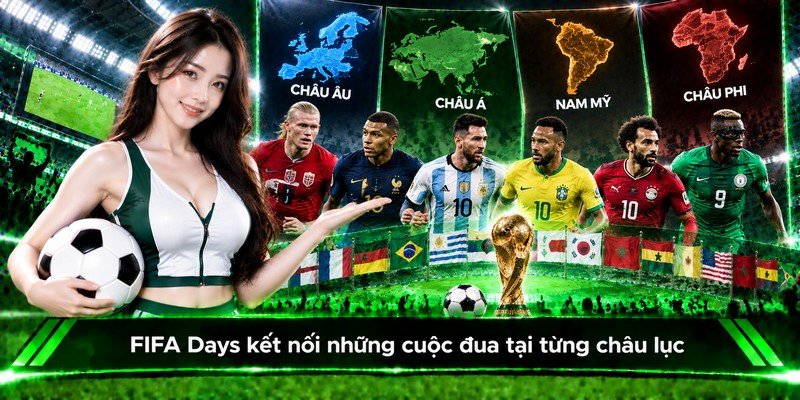 FIFA Days kết nối những cuộc đua tại từng châu lục
