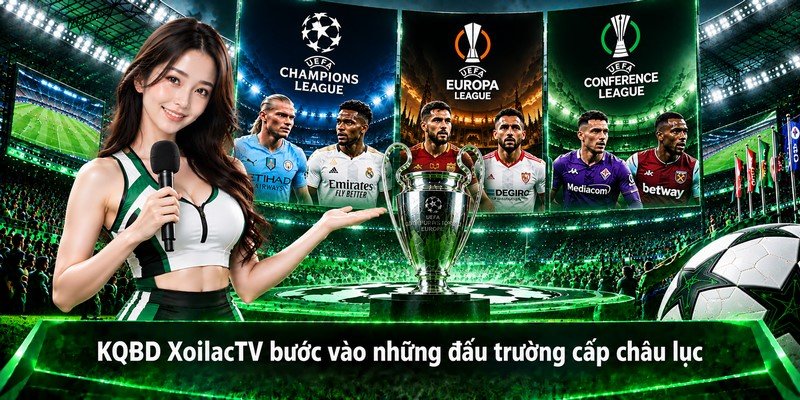 KQBD XoilacTV bước vào những đấu trường cấp châu lục