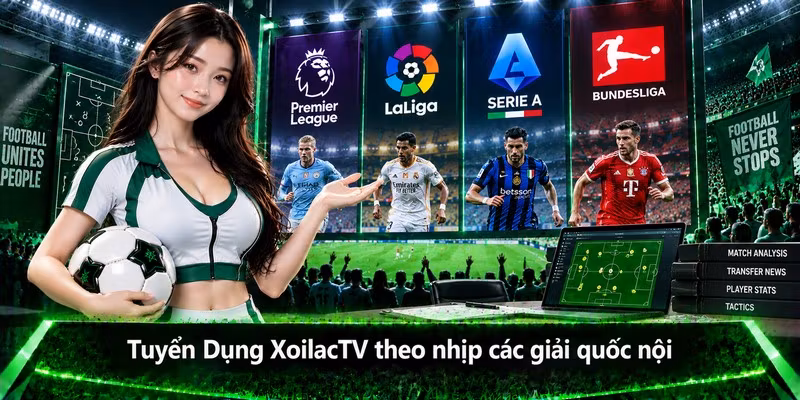 Tuyển Dụng XoilacTV theo nhịp các giải quốc nội