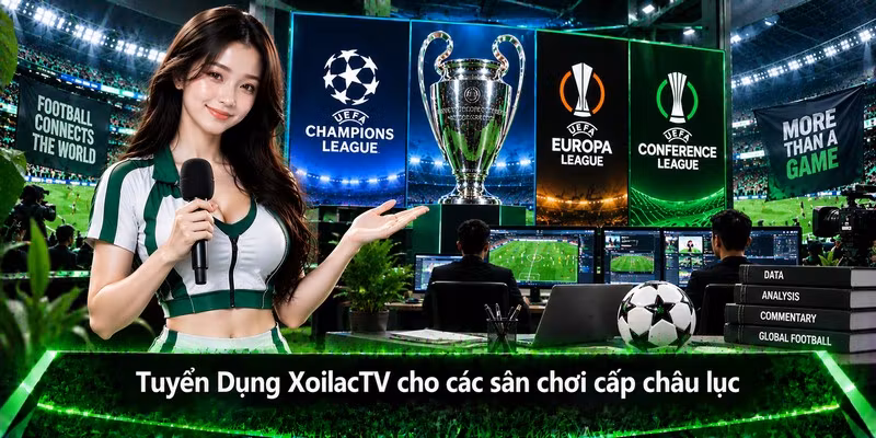 Tuyển Dụng XoilacTV cho các sân chơi cấp châu lục